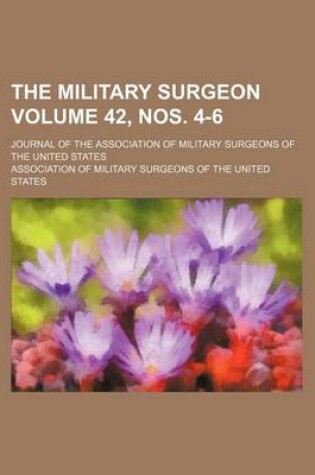 Cover of The Military Surgeon Volume 42, Nos. 4-6; Journal of the Association of Military Surgeons of the United States