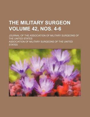 Book cover for The Military Surgeon Volume 42, Nos. 4-6; Journal of the Association of Military Surgeons of the United States