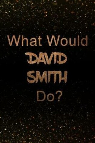 Cover of What Would David Smith Do?