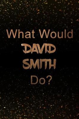 Book cover for What Would David Smith Do?