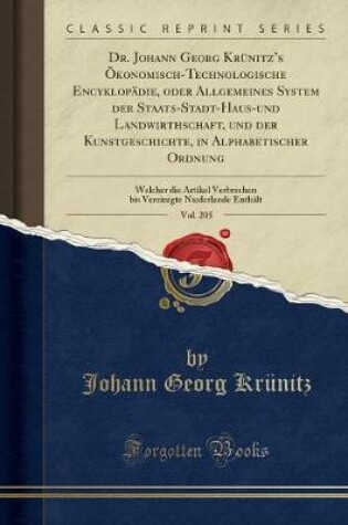 Cover of Dr. Johann Georg Krunitz's OEkonomisch-Technologische Encyklopadie, Oder Allgemeines System Der Staats-Stadt-Haus-Und Landwirthschaft, Und Der Kunstgeschichte, in Alphabetischer Ordnung, Vol. 205