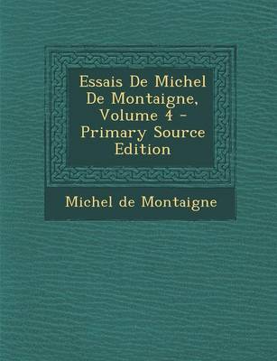 Book cover for Essais de Michel de Montaigne, Volume 4