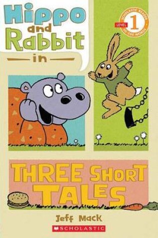 Cover of Hippo & Rabbit in Three Short Tales (Scholastic Reader, Level 1)