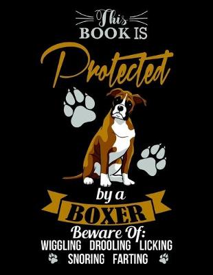 Book cover for This Book is Protected by a Boxer, Log Book, Lined, Writing Journal, 8.5x11 Notebook, Travel Diary, Writers Notebook, Workout