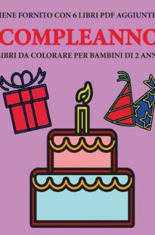 Cover of Libri da colorare per bambini di 2 anni (Compleanno)