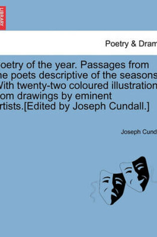 Cover of Poetry of the Year. Passages from the Poets Descriptive of the Seasons. with Twenty-Two Coloured Illustrations from Drawings by Eminent Artists.[Edited by Joseph Cundall.]