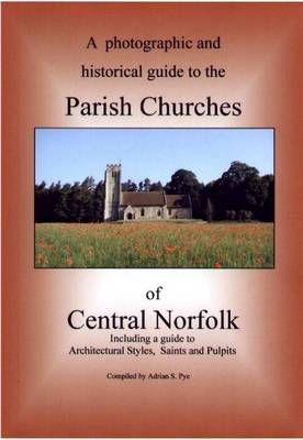 Book cover for A Photographic and Historical Guide to the Parish Churches of Central Norfolk