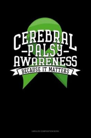 Cover of Cerebral Palsy Awareness Because It Matters
