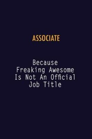 Cover of Associate Because Freaking Awesome is not An Official Job Title
