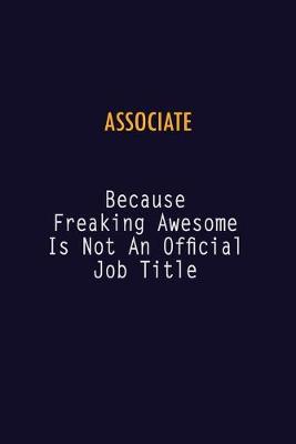 Book cover for Associate Because Freaking Awesome is not An Official Job Title