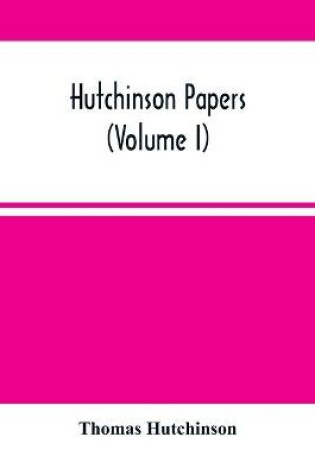 Cover of Hutchinson Papers (Volume I)