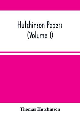 Book cover for Hutchinson Papers (Volume I)