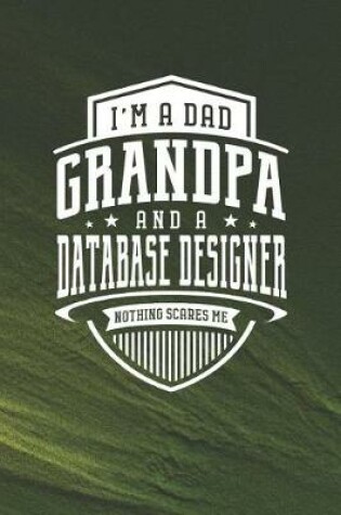 Cover of I'm A Dad Grandpa & A Database Designer Nothing Scares Me