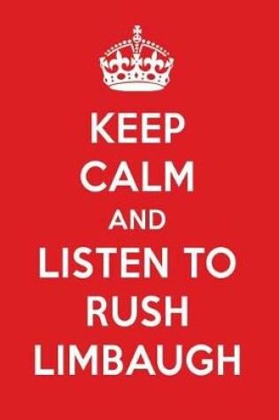 Cover of Keep Calm and Listen to Rush Limbaugh