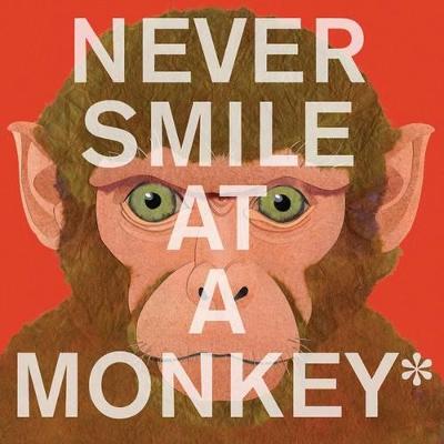 Cover of Never Smile at a Monkey: And 17 Other Important Things to Remember