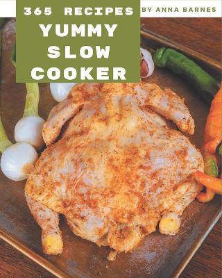 Book cover for 365 Yummy Slow Cooker Recipes