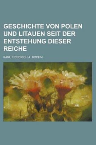 Cover of Geschichte Von Polen Und Litauen Seit Der Entstehung Dieser Reiche