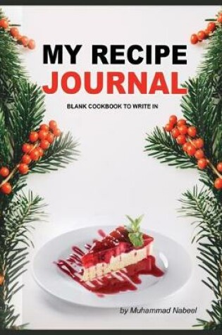Cover of My Recipe Journal - Blank Cookbook to Write in