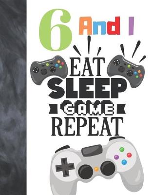 Book cover for 6 And I Eat Sleep Game Repeat