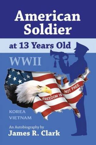 Cover of American Soldier at 13 Yrs Old WWII