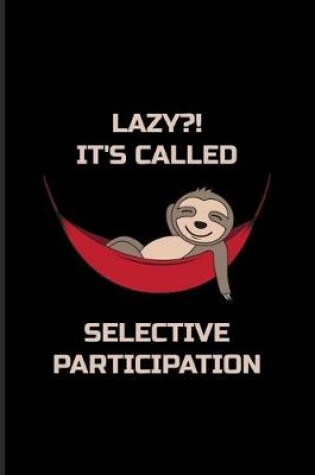 Cover of Lazy It's Called Selective Participation