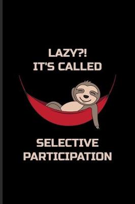 Book cover for Lazy It's Called Selective Participation