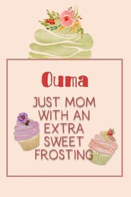 Book cover for Ouma Just Mom with an Extra Sweet Frosting