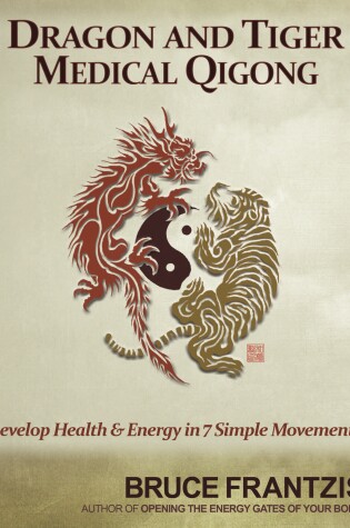 Cover of Dragon and Tiger Medical Qigong, Volume 1