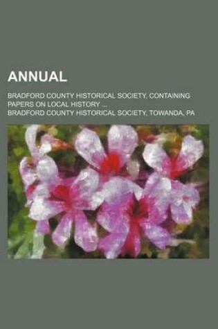 Cover of Annual; Bradford County Historical Society, Containing Papers on Local History