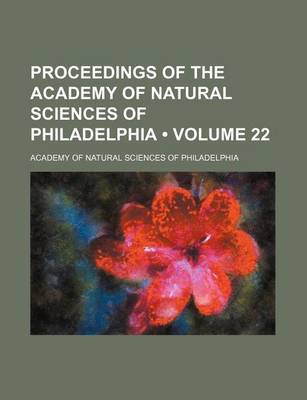 Book cover for Proceedings of the Academy of Natural Sciences of Philadelphia (Volume 22 )