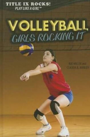 Cover of Volleyball: Girls Rocking It