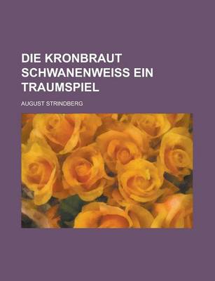 Book cover for Die Kronbraut Schwanenweiss Ein Traumspiel