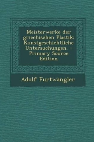 Cover of Meisterwerke Der Griechischen Plastik