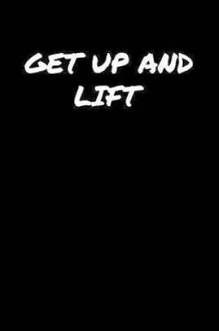 Cover of Get Up and Lift