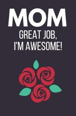 Cover of Mom Great Job, I'm Awesome!