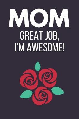 Cover of Mom Great Job, I'm Awesome!