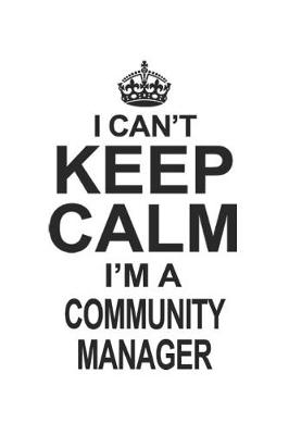 Book cover for I Can't Keep Calm I'm A Community Manager