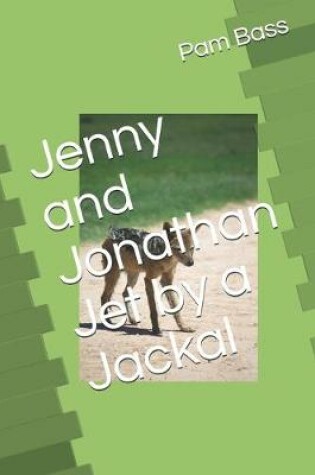 Cover of Jenny and Jonathan Jet by a Jackal