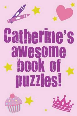 Book cover for Catherine's Awesome Book Of Puzzles!