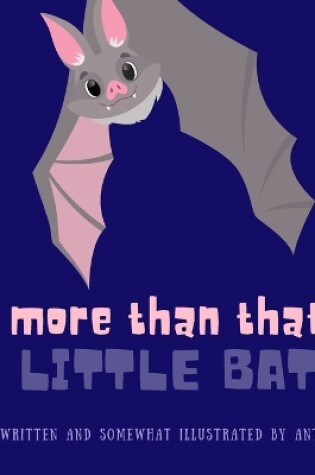 Cover of More Than That, Little Bat