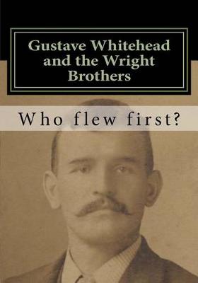 Book cover for Gustave Whitehead and the Wright Brothers