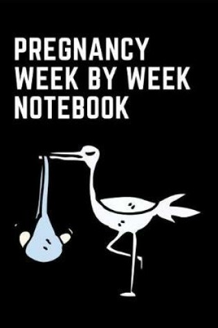 Cover of Pregnancy Week by Week Notebook