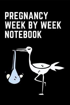 Book cover for Pregnancy Week by Week Notebook