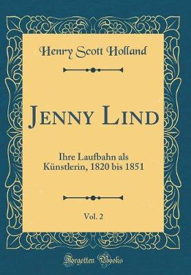 Book cover for Jenny Lind, Vol. 2: Ihre Laufbahn als Künstlerin, 1820 bis 1851 (Classic Reprint)