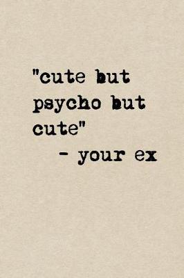 Book cover for Cute But Psycho But Cute - Your Ex