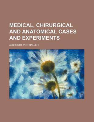 Book cover for Medical, Chirurgical and Anatomical Cases and Experiments