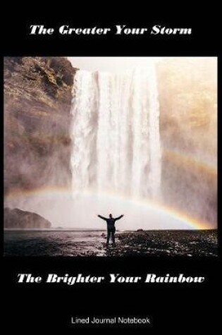 Cover of The Greater Your Storm, The Brighter Your Rainbow