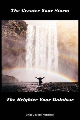Book cover for The Greater Your Storm, The Brighter Your Rainbow