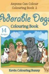 Book cover for Adorable Dogs Colouring Book