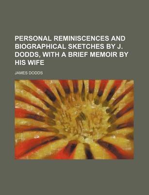 Book cover for Personal Reminiscences and Biographical Sketches by J. Dodds, with a Brief Memoir by His Wife